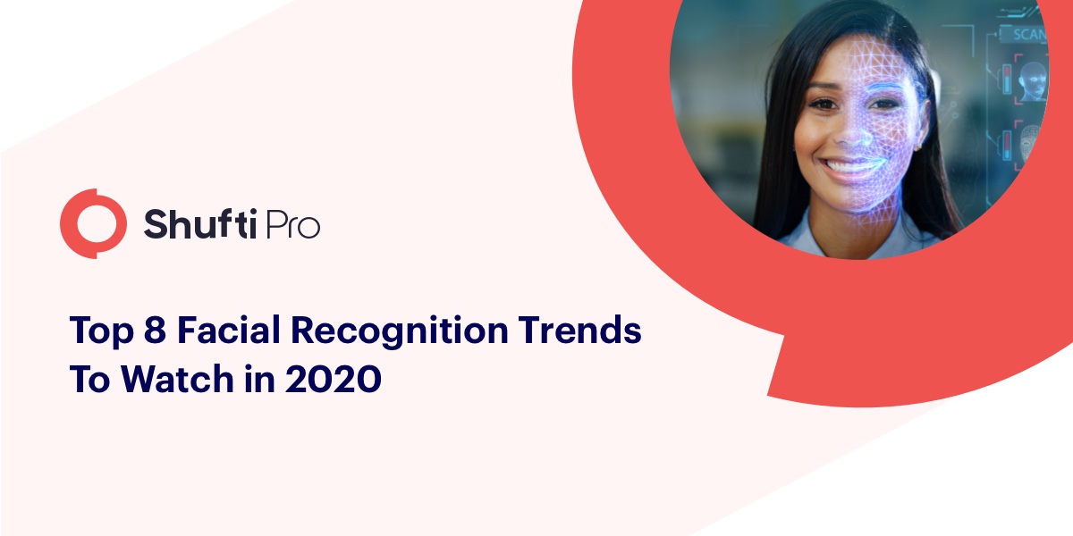 Top 8 Facial Recognition trends to watch in 2020